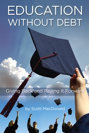 Education Without Debt : Giving Back and Paying It Forward cover image cdn