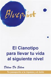 El cianotipo para llevar tu vida al siguiente nivel. Tu pasaporte a la riqueza y el éxito cover image cdn