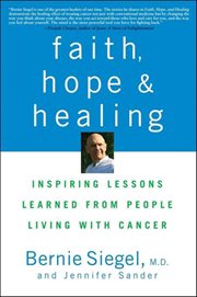 Faith, hope, and healing : inspiring lessons learned from people living with cancer cover image cdn