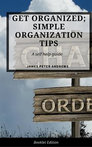 Get organized; simple organization tips. Self Help cover image cdn