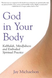 God in your body : Kabbalah, mindfulness and embodied spiritual practice cover image cdn