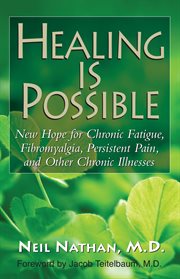 New Healing Is Possible : New Hope for Chronic Fatigue, Fibromyalgia, Persistent Pain, and Other Chronic Illnesses cover image cdn