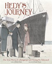 Hedy's journey : the true story of a Hungarian girl fleeing the Holocaust cover image cdn