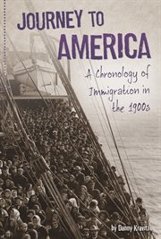Journey to America : a chronology of Immigration in the 1900s cover image cdn