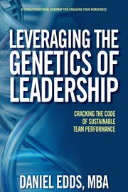 Leveraging the genetics of leadership. Cracking the code of sustainable team performance cover image cdn