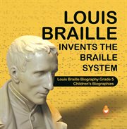 Louis braille invents the braille system louis braille biography grade 5 children's biographies cover image cdn