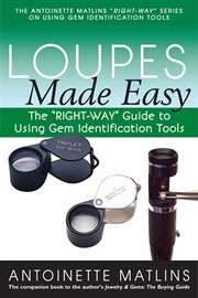 Loupes made easy. The "RIGHT-WAY" Guide to Using Gem Identification Tools cover image cdn