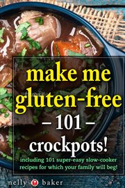 Make me gluten-free - 101 crockpots! cover image cdn