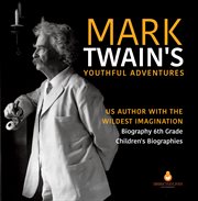 Mark twain's youthful adventures us author with the wildest imagination biography 6th grade ch cover image cdn