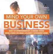 Mind your own business basics of entrepreneurship economic system social studies 5th grade ch cover image cdn