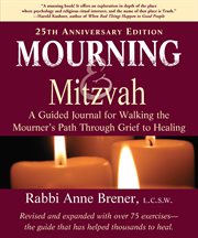Mourning and mitzvah : a guided journal for walking the mourner's path through grief to healing cover image cdn
