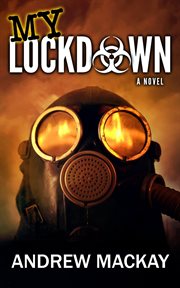 My lockdown. A Virus Outbreak Horror Thriller cover image cdn