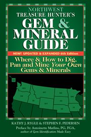 Northwest treasure hunter's gem & mineral guide : where and how to dig, pan and mine your own gems & minerals cover image cdn