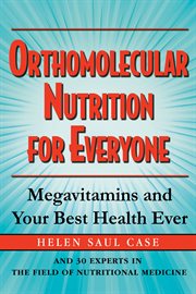 Orthomolecular nutrition for everyone : megavitamins and your best health ever cover image cdn