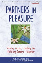 Partners in pleasure : sharing success, creating joy, fulfilling dreams-- together cover image cdn