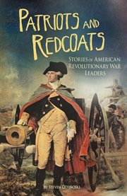 Patriots and redcoats : stories of American revolutionary war leaders cover image cdn