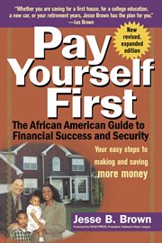 Pay yourself first : the African American guide to financial success and security : your easy steps to making and saving more money cover image cdn