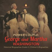 Power couple : george and martha washington historical biographies grade 4 children's biographies cover image cdn