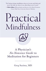 Practical mindfulness : a physician's no-nonsense guide to meditation for beginners cover image cdn