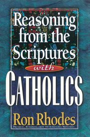 Reasoning from the Scriptures with Catholics cover image cdn