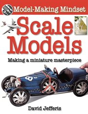 Scale models : making a miniature masterpiece cover image cdn
