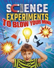 Science experiments to blow your mind! cover image cdn