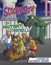 Scooby-Doo! : the mutant crocodile : a science of electricity mystery cover image cdn