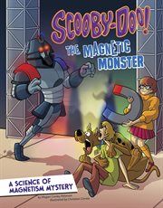 Scooby-Doo!, a science of magnetism mystery : the magnetic monster cover image cdn