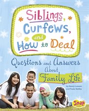 Siblings, curfews, and how to deal : questions and answers about family life cover image cdn