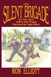 The Silent Brigade : the true story of how one woman outwitted the night riders cover image cdn