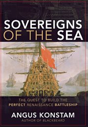 Sovereigns of the sea : the quest to build the perfect Renaissance battleship cover image cdn
