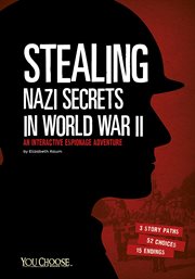 Stealing Nazi secrets in World War II : an interactive espionage adventure cover image cdn