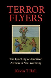 Terror flyers : the lynching of American airmen in Nazi Germany cover image cdn