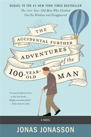 The accidental further adventures of the hundred-year-old man : a novel cover image cdn
