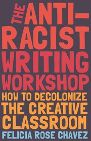 The Anti-Racist Writing Workshop : How To Decolonize the Creative Classroom cover image cdn