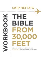 The Bible from 30,000 Feet™ Workbook: Soaring Through the Scriptures in One Year from Genesis to Revelation cover image cdn