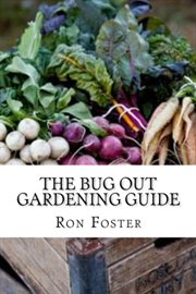 The bug out gardening guide : growing survival garden food when it absolutely matters cover image cdn