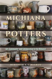 The Michiana potters : art, community, and collaboration in the Midwest cover image cdn