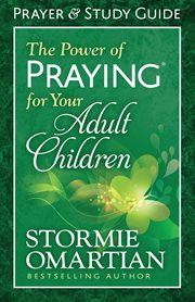 The power of praying for your adult children : prayer & study guide cover image cdn