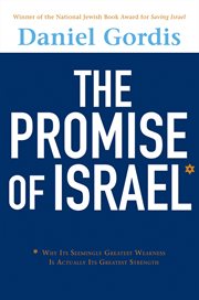 The promise of Israel : why its seemingly greatest weakness is actually its greatest strength cover image cdn