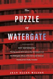 The puzzle of watergate. Why Watergate? The Big Secret WHY Behind the 1972 cover image cdn
