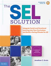 The SEL solution : integrate social and emotional learning into your curriculum and build a caring climate for all cover image cdn
