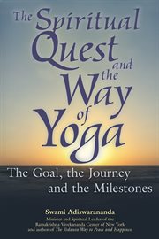 The Spiritual Quest and the Way of Yoga : The Goal, the Journey and the Milestones cover image cdn