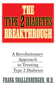 Type 2 Diabetes Breakthrough : a Revolutionary Approach to Treating Type 2 Diabetes cover image cdn