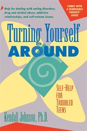 Turning yourself around : self-help strategies for troubled teens cover image cdn