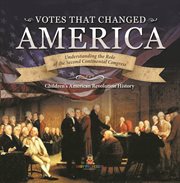 Votes that changed america understanding the role of the second continental congress history gr cover image cdn