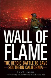 Wall of flame : the heroic battle to save Southern California cover image cdn
