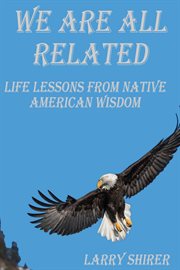 We are all related. Life Lessons From Native American Wisdom cover image cdn