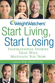 Weight watchers start living, start losing. Inspirational Stories That Will Motivate You Now cover image cdn