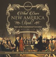 What does new america need? topics of the constitutional convention american constitution book g cover image cdn